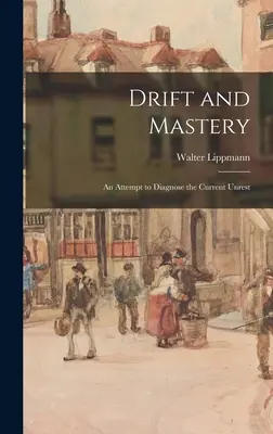 Derivă și măiestrie: O încercare de diagnosticare a tulburărilor actuale - Drift and Mastery: An Attempt to Diagnose the Current Unrest