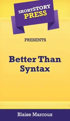 Short Story Press Prezintă mai bine decât sintaxa - Short Story Press Presents Better Than Syntax