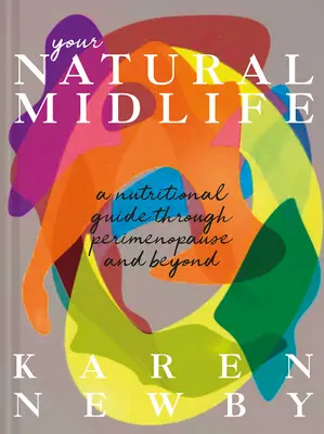 Metoda menopauzei naturale: Un ghid nutrițional pentru perimenopauză și dincolo de ea - The Natural Menopause Method: A Nutritional Guide to Perimenopause and Beyond