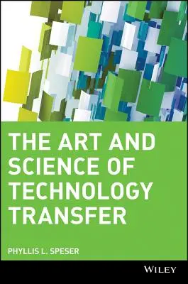 Arta și știința transferului tehnologic - The Art and Science of Technology Transfer