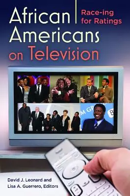 Afro-americanii la televiziune: Cursa pentru rating - African Americans on Television: Race-ing for Ratings