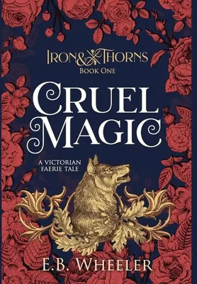 Magie crudă: O poveste victoriană cu zâne - Cruel Magic: A Victorian Faerie Tale