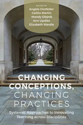 Schimbarea concepțiilor, schimbarea practicilor: Inovarea predării în cadrul disciplinelor - Changing Conceptions, Changing Practices: Innovating Teaching Across Disciplines