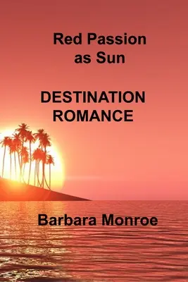 Red Passion as Sun: Destinație romantică - Red Passion as Sun: Destination Romance