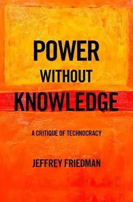 Putere fără cunoaștere: O critică a tehnocrației - Power Without Knowledge: A Critique of Technocracy