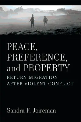 Pace, preferință și proprietate: Migrația de întoarcere după conflicte violente - Peace, Preference, and Property: Return Migration After Violent Conflict
