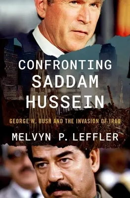 Confruntarea cu Saddam Hussein: George W. Bush și invazia Irakului - Confronting Saddam Hussein: George W. Bush and the Invasion of Iraq