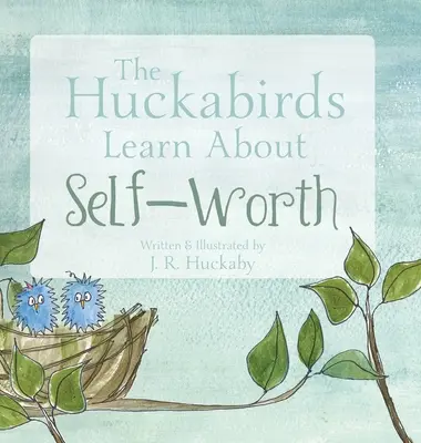 Huckabirds învață despre valoarea de sine - The Huckabirds Learn about Self-Worth