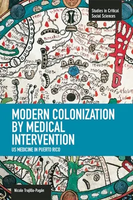 Colonizarea modernă prin intervenție medicală: Medicina americană în Puerto Rico - Modern Colonization by Medical Intervention: U.S. Medicine in Puerto Rico