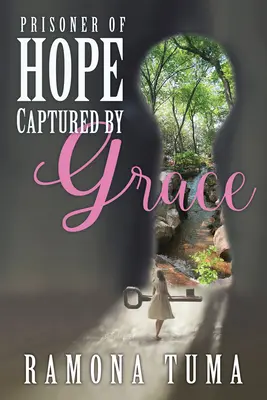 Prizoniera speranței: Capturată de har - Prisoner of Hope: Captured by Grace