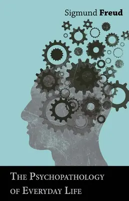 Psihopatologia vieții cotidiene - The Psychopathology of Everyday Life