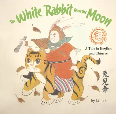 The White Rabbit from the Moon (Iepurele alb de pe Lună): O poveste în engleză și chineză - The White Rabbit from the Moon: A Tale in English and Chinese