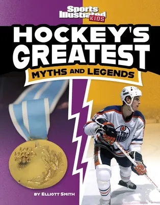 Cele mai importante mituri și legende ale hocheiului - Hockey's Greatest Myths and Legends