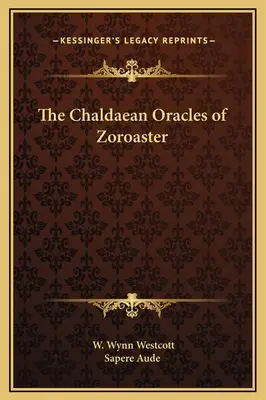 Oracolele caldaice ale lui Zoroastru - The Chaldaean Oracles of Zoroaster