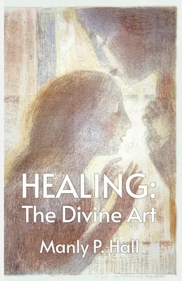 Vindecarea: Arta divină - Healing: The Divine Art