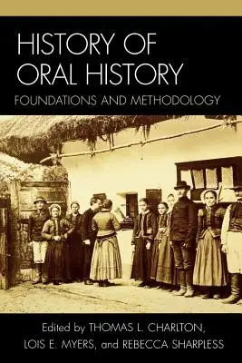 Istoria istoriei orale: Fundamente și metodologie - History of Oral History: Foundations and Methodology