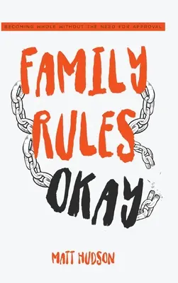 Regulile familiei sunt corecte: A deveni întreg fără nevoia de aprobare - Family Rules Okay: Becoming Whole Without the Need for Approval