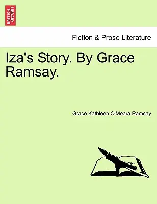 Povestea lui Iza. de Grace Ramsay. - Iza's Story. by Grace Ramsay.