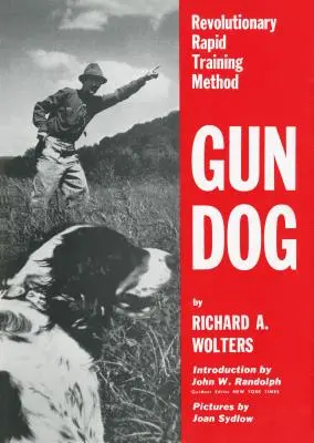 Câine de vânătoare: Metoda revoluționară de dresaj rapid - Gun Dog: Revolutionary Rapid Training Method
