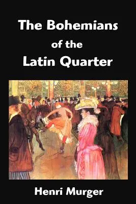 Boemii din Cartierul Latin: Scenes de la Vie de Boheme - The Bohemians of the Latin Quarter: Scenes de la Vie de Boheme