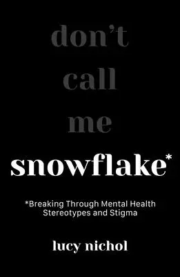 Snowflake: Depășirea stereotipurilor și a stigmatizării legate de sănătatea mintală - Snowflake: Breaking Through Mental Health Stereotypes and Stigma