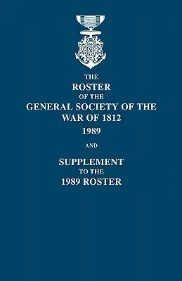 Roster of the General Society of the War of 1812: 1989, and Supplement to the 1989 Roster