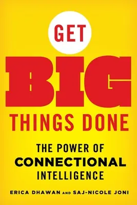 Faceți lucruri importante: Puterea inteligenței conecționale - Get Big Things Done: The Power of Connectional Intelligence