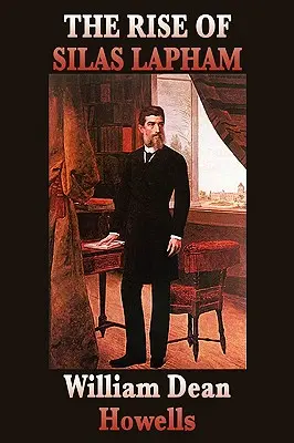 Ascensiunea lui Silas Lapham - The Rise of Silas Lapham