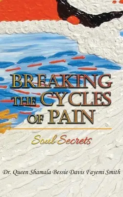 Ruperea ciclurilor durerii: Secretele sufletului - Breaking the Cycles of Pain: Soul Secrets