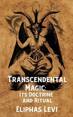 Transcendental Magic: Its Doctrine and Ritual Hardcover: Doctrina și ritualul ei de Eliphas Levi Hardcover - Transcendental Magic: Its Doctrine and Ritual Hardcover: Its Doctrine and Ritual by Eliphas Levi Hardcover