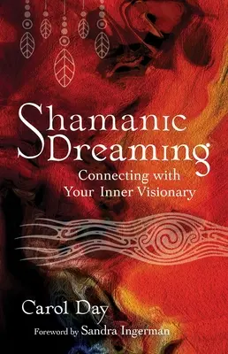 Shamanic Dreaming: Conectarea cu vizionarul tău interior - Shamanic Dreaming: Connecting with Your Inner Visionary