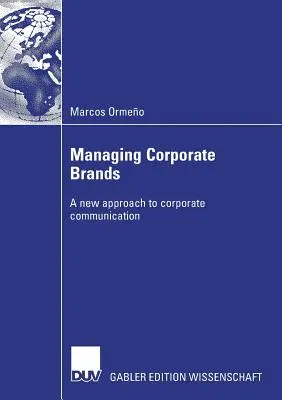 Managing Corporate Brands: O nouă abordare a comunicării corporative - Managing Corporate Brands: A New Approach to Corporate Communication