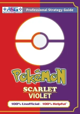 Pokmon Scarlet și Violet Strategy Guide Book (Full Color): 100% neoficial - 100% ghidaj util - Pokmon Scarlet and Violet Strategy Guide Book (Full Color): 100% Unofficial - 100% Helpful Walkthrough