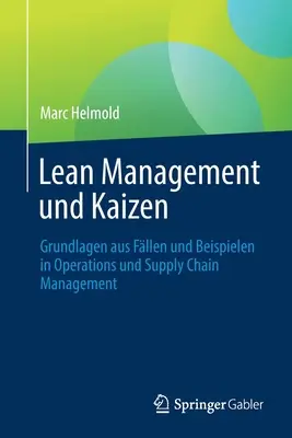 Lean Management Und Kaizen: Grundlagen Aus Fllen Und Beispielen in Operations Und Supply Chain Management