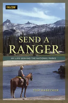 Trimite un Ranger: Viața mea în slujba parcurilor naționale - Send a Ranger: My Life Serving the National Parks
