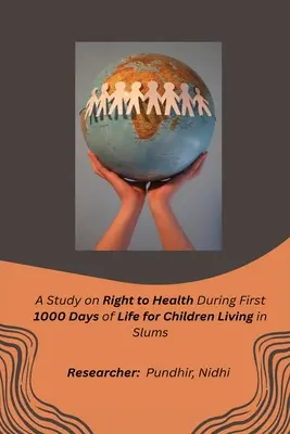 Un studiu privind dreptul la sănătate în primele 1000 de zile de viață pentru copiii care trăiesc în mahalale - A Study on Right to Health During First 1000 Days of Life for Children Living in Slums
