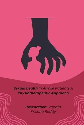 sănătatea sexuală la pacienții cu accident vascular cerebral o abordare fizioterapeutică - sexual health in stroke patients a physiotherapeutic approach