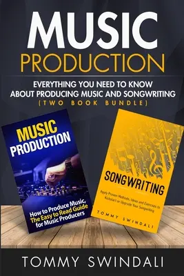 Producția muzicală: Tot ce trebuie să știți despre producția muzicală și compunerea cântecelor - Music Production: Everything You Need To Know About Producing Music and Songwriting