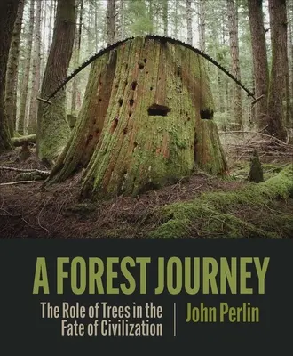 O călătorie prin pădure: Rolul arborilor în destinul civilizației (The Role of Trees in the Fate of Civilization) - A Forest Journey: The Role of Trees in the Fate of Civilization