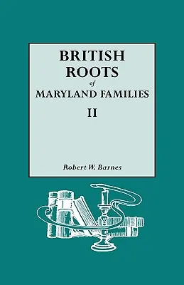Rădăcinile britanice ale familiilor din Maryland II - British Roots of Maryland Families II