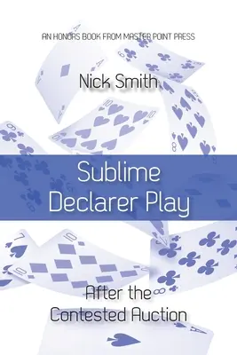 Sublimul joc Declarer: După licitația contestată - Sublime Declarer Play: After the Contested Auction