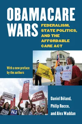Obamacare Wars: Federalismul, politica de stat și Affordable Care ACT - Obamacare Wars: Federalism, State Politics, and the Affordable Care ACT
