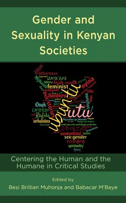 Genul și sexualitatea în societățile kenyene: Centrarea umanului și a umanului în studiile critice - Gender and Sexuality in Kenyan Societies: Centering the Human and the Humane in Critical Studies