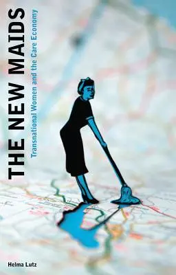 Noile menajere: Femeile transnaționale și economia îngrijirii - The New Maids: Transnational Women and the Care Economy