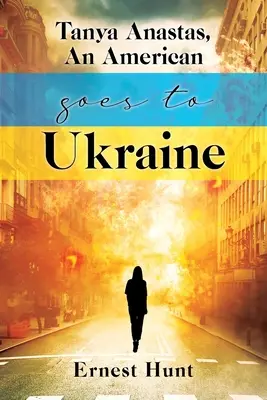 Tanya Anastas, Un american merge în Ucraina - Tanya Anastas, An American Goes to Ukraine