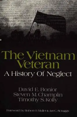 Veteranul din Vietnam: O istorie a neglijenței - The Vietnam Veteran: A History of Neglect