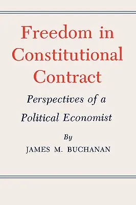 Libertatea în contractul constituțional: Perspectivele unui economist politic - Freedom in Constitutional Contract: Perspectives of a Political Economist
