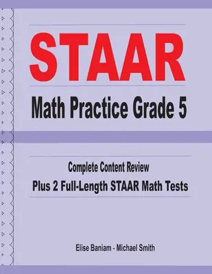 STAAR Math Practice Grade 5: Revizuire completă a conținutului plus 2 teste STAAR Math complete - STAAR Math Practice Grade 5: Complete Content Review Plus 2 Full-length STAAR Math Tests