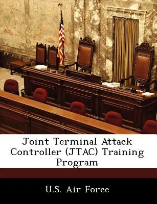 Programul de pregătire a controlorilor de atac terminal interarme (JTAC) - Joint Terminal Attack Controller (JTAC) Training Program