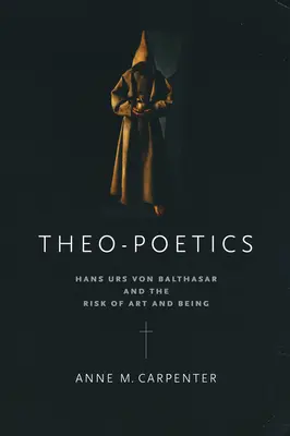 Theo-Poetica: Hans Urs Von Balthasar și riscul artei și al ființei - Theo-Poetics: Hans Urs Von Balthasar and the Risk of Art and Being